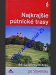 Najkrajšie pútnické trasy - 25 turistických trás po slovensku - turanský františek / kollár daniel / mizla karol - náhled
