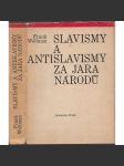 Slavismy a antislavismy za jara národů [Idea slovanství v literární tvorbě slovanských národů v 19. století] - náhled
