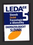 Slovník české frazeologie a idiomatiky 5 - Onomaziologický slovník - náhled