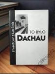 To bylo Dachau - náhled