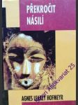 Překročit násilí - hofmeyr agnes leakey - náhled