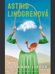 Astrid lindgrenová - celý svět zná její knihy, ale kdo zná její životní příběh? - náhled