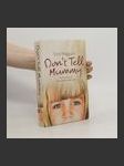 Don't tell mummy. a true story of the ultimate betrayal - náhled