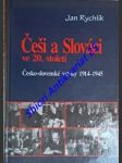 Češi a slováci ve 20. století - česko-slovenské vztahy 1914-1945 - rychlík jan - náhled
