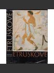 Etruskové [Obsah: starověký národ Itálie, dějiny, archeologie] - náhled