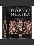 Dějiny dobytí Mexika [Mexiko, Aztékové, španělští dobyvatelé - Hernán Cortés] - náhled