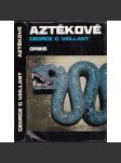 Aztékové. Původ, vzestup a pád národa [aztécká civilizace, dnešní Mexiko, Střední Amerika, historie, archeologie] - náhled