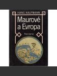 Maurové a Evropa [Obsah: Arabové, severní Afrika a Španělsko ve středověku] - náhled