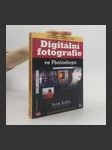 Digitální fotografie ve Photoshopu : [tipy a techniky používané předními digitálními fotografy] - náhled