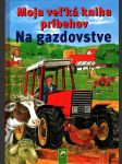 Moja veľká kniha príbehov na gazdovstve - náhled