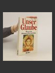 Unser Glaube : Wie wir ihn bekennen, feiern und leben - náhled