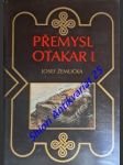 PŘEMYSL OTAKAR I. - Panovník, stát a česká společnost na prahu vrcholného feudalismu - ŽEMLIČKA Josef - náhled