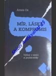 MÍR , LÁSKA A KOMPROMIS - Výbor z esejů a publicistiky - OZ Amos ( vl.jm. Amos Klausner ) - náhled