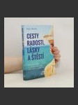 Cesty radosti, lásky a štěstí : inspirativní příběhy a myšlenky, co vám pomohou najít trvalé štěstí v každém dni - náhled