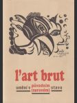 l'art brut: Umění v původním (surovém) stavu - náhled