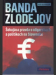 Banda zlodejov. Šokujúca pravda o oligarchoch a politikoch na Slovensku - náhled