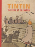 Tintin, Le reve et la réalité. L´histoire de la création des aventures de Tintin - náhled