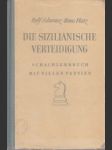 Die Sizilianische Verteidigung. Schachlehrbuch mit Vielen Partien - náhled