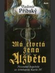 Má čtvrtá žena Alžběta - náhled