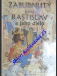 Zabudnutý král rastislav a jeho dielo - kocián václav - náhled