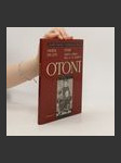 Otoni: Jindřich I. Ptáčník, Ota I., II., III., Jindřich II. - náhled