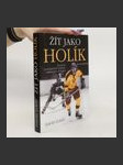 Žít jako Holík. Životní a hokejové zápasy Jaroslava Holíka - náhled