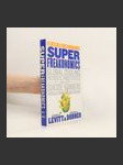 Superfreakonomics : global cooling, patriotic prostitutes, and why suicide bombers should buy life insurance - náhled