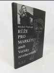 Růže pro Markétu: Aneb Večirky revolucionářů - náhled