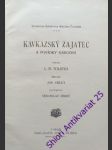 Kavkazský zajatec a povídky národní - tolstoj lev nikolajevič - náhled