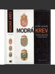 Modrá krev. Minulost a přítomnost šlechtických rodů v českých zemích (česká šlechta) - náhled