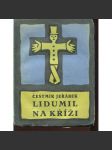 Lidumil na kříži (obálka Josef Čapek) - náhled