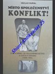 Místo společenství - konflikt ! češi a němci ve velkoněmecké říši a cesta k odsunu (1938-1945) - kural václav - náhled