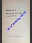 SLOVENSKÉ NÁRODNÉ POVSTANIE ROKU 1944 ( Sborník príspevkov z národnooslobodzovacieho boja 1938 - 1945 ) - Kolektiv autorov - náhled