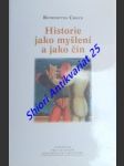 Historie jako myšlení a jako čin - croce benedetto - náhled