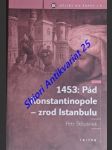 1453 : pád konstantinopole - zrod istanbulu - štěpánek petr - náhled