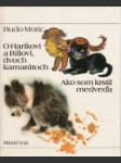 O Haríkovi a Billovi, dvoch kamarátoch. Ako som krstil medveďa - náhled