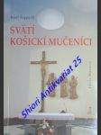 Svätí košickí mučeníci - šuppa jozef sj. - náhled