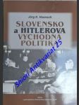 Slovensko a hitlerova východná politika - hlinkova slovenská ludová strana medzi autonómioi a separatizmom 1938-1939 - hoensch jörg k. - náhled