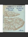 Objevy ve světě dávných Slovanů [Slované ve střední Evropě, jejich archeologie, slovanská hradiště středověku, Velká Morava, Polabští Slované, Jihoslované atd.] - náhled