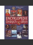Encyklopedie českých dějin [Osobnosti, fakta a události, které utvářely naši historii; České dějiny, historie Čech; České království, panovníci, moderní dějiny ad.] - náhled