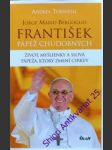 František pápež chudobných - život, myšlienky a slová pápeža, ktorý zmení cirkev - tornielli andrea - náhled