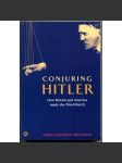 Conjuring Hitler: How Britain and America made the Third Reich [meziválečné období, vznik Třetí říše; Německo, Evropa a USA mezi První a Druhou světovou válkou, diplomacie] - náhled