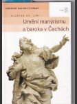 Umění manýrismu a baroka v Čechách (Průvodce stálou expozicí Sbírky starého umění Národní galerie v Praze v klášteře sv. Jiří) - náhled
