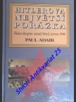 Hitlerova největší porážka - zkáza skupiny armád střed , červen 1944 - adair paul - náhled