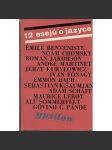 12 esejů o jazyce [jazykověda - Noam Chomsky, Émile Benveniste, Roman Jakobson, André Martinet, Jerzy Kuryłowicz, Ivan Fónagy, Emmon Bach, Sebastian K. Šaumjan, Adam Schaff, Maurice Leroy, Alf Sommerfelt, Góvind Pándé; přeložili M. Pravda a Jan Šabršula] - náhled