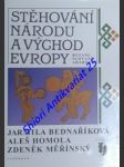 Stěhování národů a východ evropy - byzanc slované arabové - bednaříková jarmila / homola aleš / měřinský zdeněk - náhled