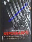 NEPOKRADEŠ ! Nálady a postoje slovenské společnosti k židovské otázce, 1938-1945 - KUBÁTOVÁ Hana - náhled