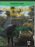 Kompost, půda, hnojení  / praktický  rádce / - náhled
