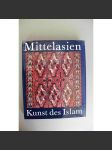Mittelasien. Kunst des Islam (Střední Asie, Umění islámu, mj. architektura, keramika, textil, Samarkand, Buchara, Taškent) - náhled