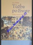 Túžba po živote - úvahy o radosti a šťastí v bohu - piper john - náhled